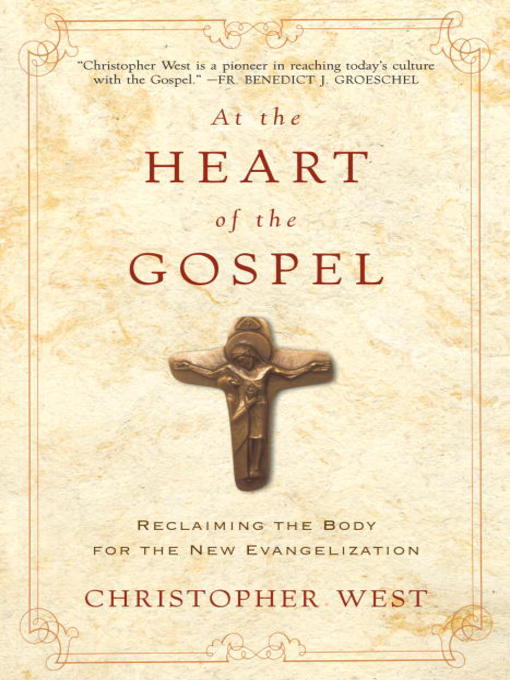 Title details for At the Heart of the Gospel by Christopher West - Available
